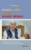 Ich will leben, lieben und geliebt werden