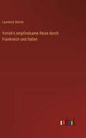 Yorick's empfindsame Reise durch Frankreich und Italien