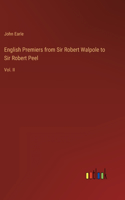 English Premiers from Sir Robert Walpole to Sir Robert Peel: Vol. II