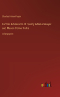 Further Adventures of Quincy Adams Sawyer and Mason Corner Folks