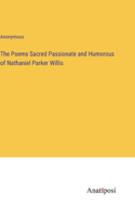 Poems Sacred Passionate and Humorous of Nathaniel Parker Willis