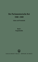 Der Parlamentarische Rat 1948-1949, BAND 1, Vorgeschichte