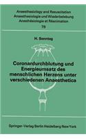 Coronardurchblutung und Energieumsatz des menschlichen Herzens unter verschiedenen Anaesthetica