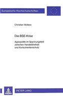 Die Bse-Krise: Agrarpolitik Im Spannungsfeld Zwischen Handelsfreiheit Und Konsumentenschutz