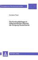 Die Kontinuitaetsfrage Im Voelkerrechtlichen Rahmen Der Einigung Deutschlands