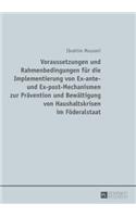 Voraussetzungen und Rahmenbedingungen fuer die Implementierung von Ex-ante- und Ex-post-Mechanismen zur Praevention und Bewaeltigung von Haushaltskrisen im Foederalstaat
