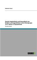 Soziale Ungleichheit und Gesundheit von Kindern und Jugendlichen in der Altersgruppe 14-17 Jahren in Deutschland