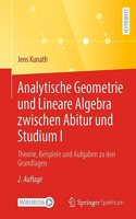 Analytische Geometrie und Lineare Algebra zwischen Abitur und Studium I