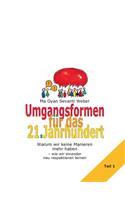 Umgangsformen für das 21. Jahrhundert: Warum wir keine Manieren mehr haben - wie wir einander neu respektieren lernen: Teil 1(German)