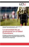 necesidad de un profesional en el fútbol Colombiano