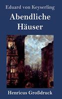 Abendliche Häuser (Großdruck): Roman