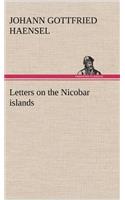 Letters on the Nicobar islands, their natural productions, and the manners, customs, and superstitions of the natives with an account of an attempt made by the Church of the United Brethren, to convert them to Christianity