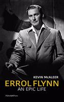Errol Flynn - An Epic Life (Second Edition)