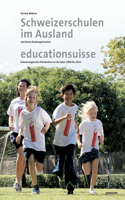 Schweizerschulen im Ausland: und deren Dachorganisation educationsuisse Erinnerungen des Präsidenten an die Jahre 1998 bis 2016