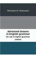 Advanced lessons in English grammar for use in higher grammar classes: (English)
