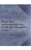 Neue oder anthropologische Kritik der Vernunft Volume 3: (German)