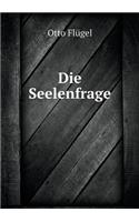 Die Seelenfrage