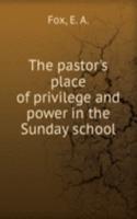 THE PASTORS PLACE OF PRIVILEGE AND POWE