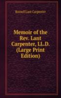 Memoir of the Rev. Lant Carpenter, LL.D. (Large Print Edition)
