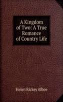 Kingdom of Two: A True Romance of Country Life