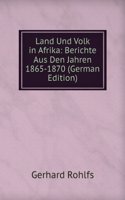 Land Und Volk in Afrika: Berichte Aus Den Jahren 1865-1870 (German Edition)