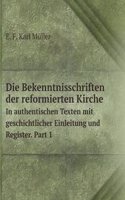 Die Bekenntnisschriften der reformierten Kirche