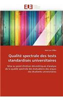 Qualité spectrale des tests standardisés universitaires: (Omn.Univ.Europ.)