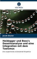Heidegger und Boss's Daseinsanalyse und eine Integration mit dem Taoismus