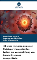 Mit einer Membran aus roten Blutkörperchen getarntes System zur Verabreichung von Arzneimitteln aus Nanopartikeln