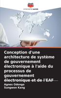 Conception d'une architecture de système de gouvernement électronique à l'aide du processus de gouvernement électronique et de l'EAF