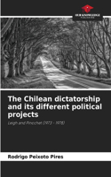 Chilean dictatorship and its different political projects