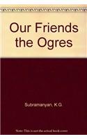 Our Friends the Ogres