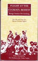 Flight at the Cuckoo's Behest: The Life and Times of a Tibetan Freedom Fighter
