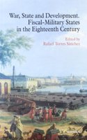 War, State and Development: Fiscal-Military States in the Eighteenth Century