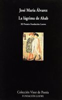 La lagrima de Ahab (Premio internacional de poesia Fundacion Loewe)