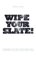 Wipe Your Slate