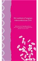 Kit Sanitaire d'Urgence Interinstitutions 2011: Médicaments Et Dispositifs Médicaux Pour Une Population de 10,000 Personnes Pendant Environ 3 Mois