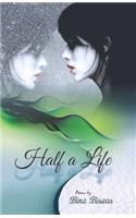 Half A Life (Poems)