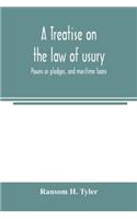 treatise on the law of usury, pawns or pledges, and maritime loans