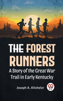 Forest Runners A Story Of The Great War Trail In Early Kentucky