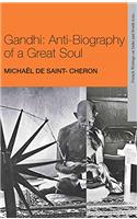 Gandhi: Anti-Biography of a Great Soul(French Writings on India and South Asia)