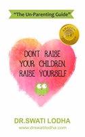 Dont Raise Your Children, Raise Yourself