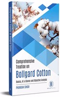 Comprehensive Treatise on Bollgard Cotton : Basics At a Glance and Objective Analysis [Hardcover] Phundan Singh