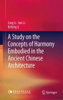 Study on the Concepts of Harmony Embodied in the Ancient Chinese Architecture