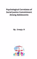 Psychological Correlates of Social Justice Commitment Among Adolescents