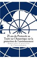 25 ans du Protocole au Traité sur l'Antarctique sur la protection de l'environnement
