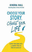 Choose Your Story, Change Your Life