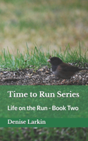 Time to Run Series: Life on the Run - Book Two