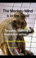 The Monkey Mind is in the Wind