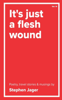 It's just a Flesh Wound